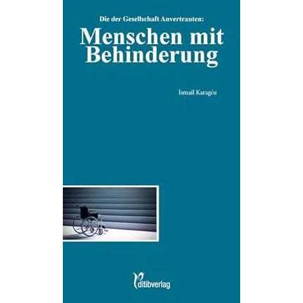 Die der Gesellschaft Anvertrauten:: Menschen mit Behinderung (Unsere Probleme, unsere Verantwortung) - 9783946689126